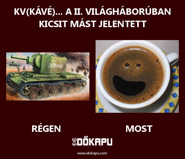KV(kávé)... A II. világháborúban kicsit mást jelentett
 
 title=