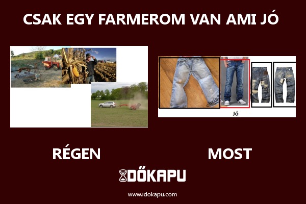 Csak egy Farmerom van ami jó 
 
 title=