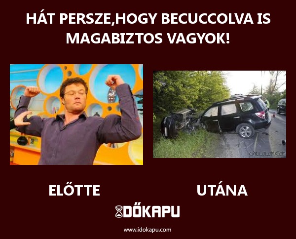 Hát persze,hogy becuccolva is magabiztos vagyok!
 
 title=